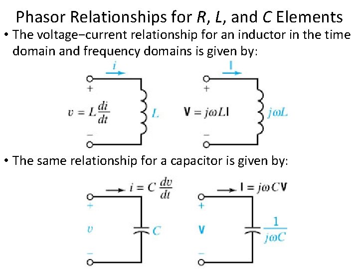 Phasor Relationships for R, L, and C Elements • The voltage−current relationship for an