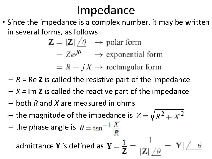 Impedance • Since the impedance is a complex number, it may be written in