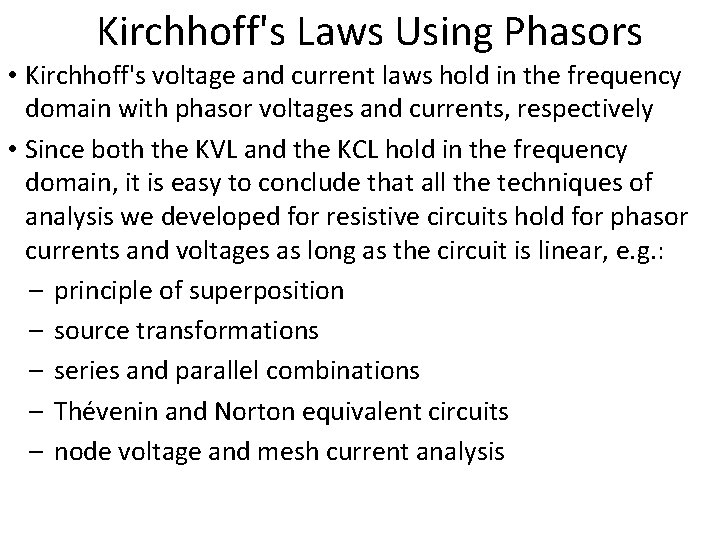  Kirchhoff's Laws Using Phasors • Kirchhoff's voltage and current laws hold in the