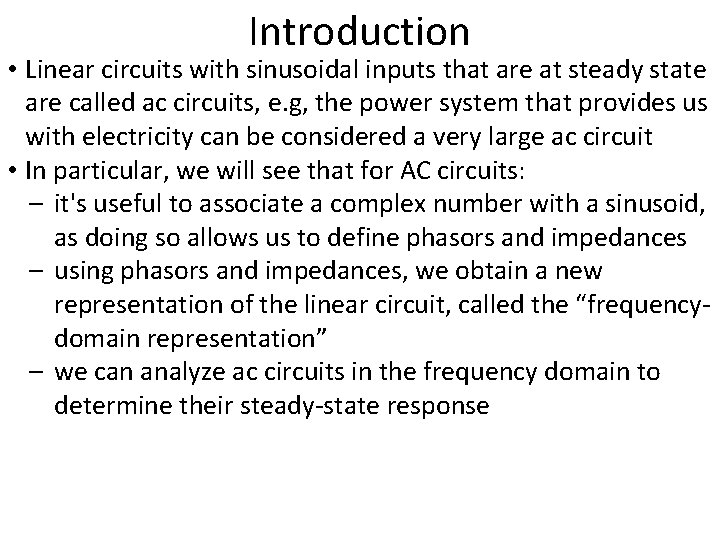 Introduction • Linear circuits with sinusoidal inputs that are at steady state are called