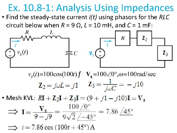  Ex. 10. 8 -1: Analysis Using Impedances • Find the steady-state current i(t)