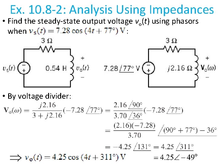  Ex. 10. 8 -2: Analysis Using Impedances • Find the steady-state output voltage