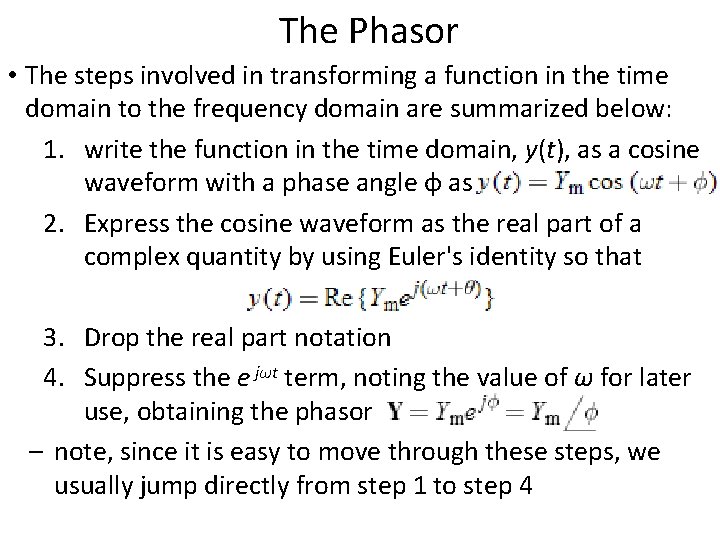  The Phasor • The steps involved in transforming a function in the time