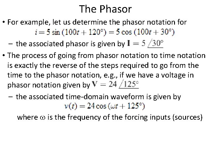 The Phasor • For example, let us determine the phasor notation for – the