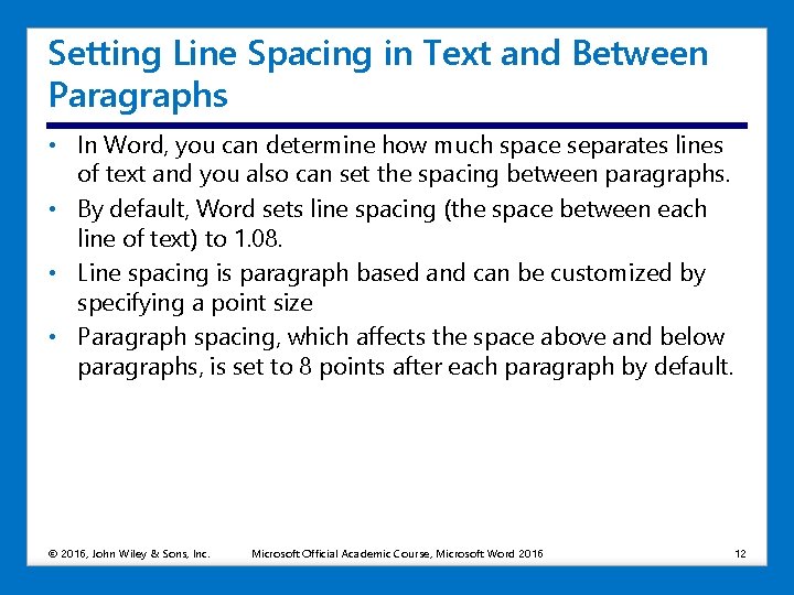 Setting Line Spacing in Text and Between Paragraphs • In Word, you can determine