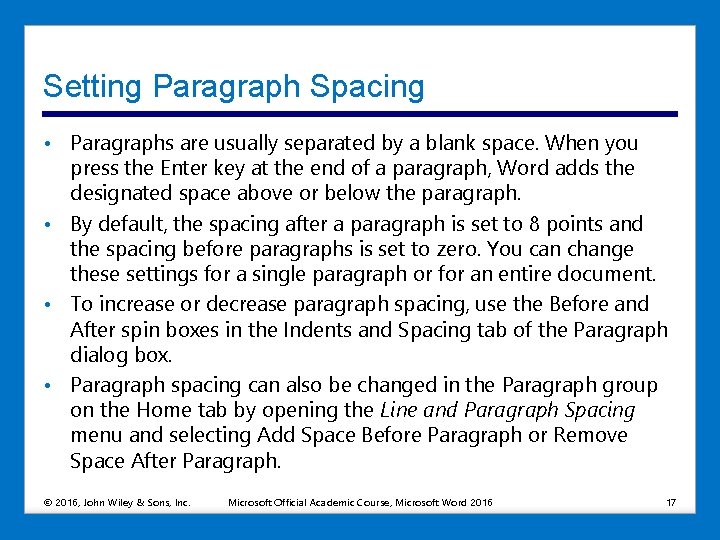 Setting Paragraph Spacing • Paragraphs are usually separated by a blank space. When you