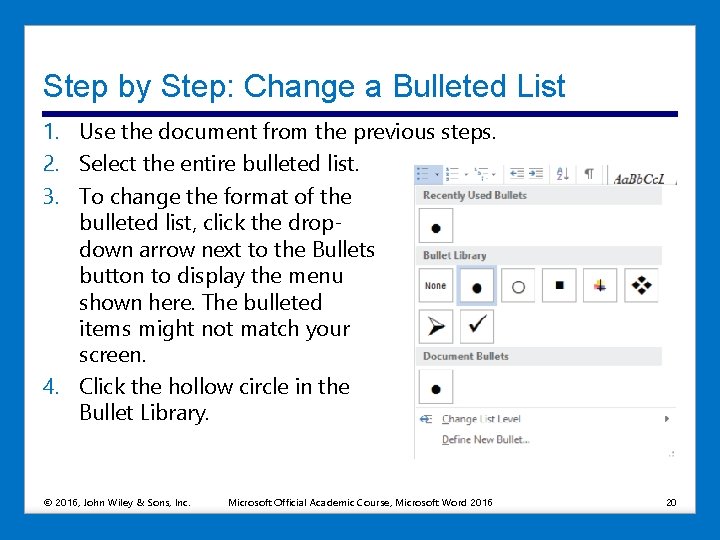 Step by Step: Change a Bulleted List 1. Use the document from the previous