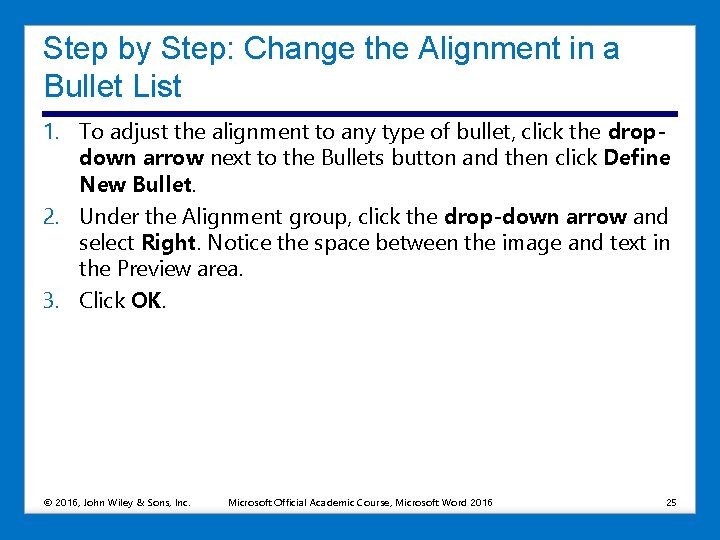 Step by Step: Change the Alignment in a Bullet List 1. To adjust the