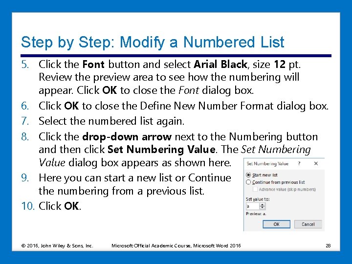 Step by Step: Modify a Numbered List 5. Click the Font button and select