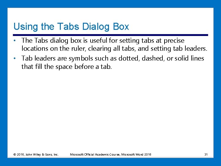 Using the Tabs Dialog Box • The Tabs dialog box is useful for setting