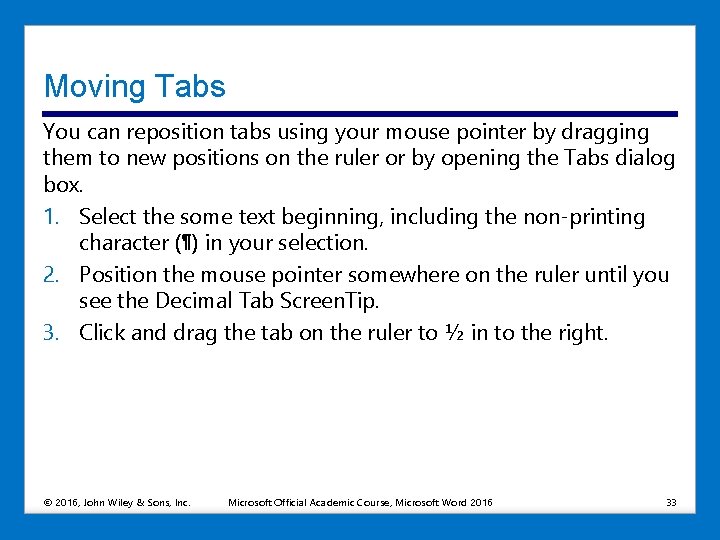 Moving Tabs You can reposition tabs using your mouse pointer by dragging them to