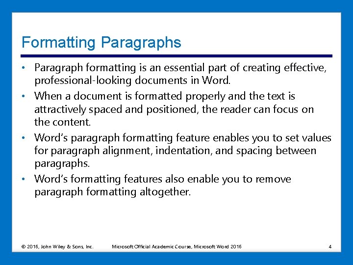 Formatting Paragraphs • Paragraph formatting is an essential part of creating effective, professional-looking documents