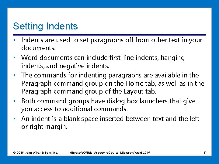 Setting Indents • Indents are used to set paragraphs off from other text in