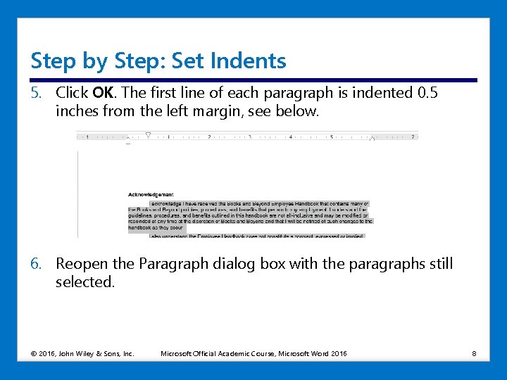 Step by Step: Set Indents 5. Click OK. The first line of each paragraph