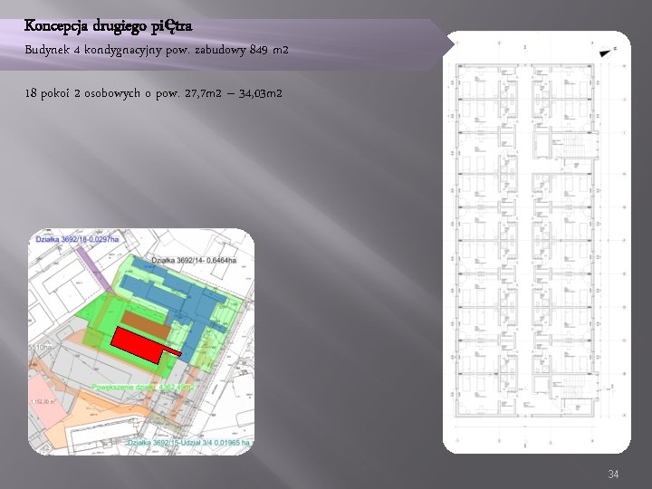 Koncepcja drugiego piętra Budynek 4 kondygnacyjny pow. zabudowy 849 m 2 18 pokoi 2