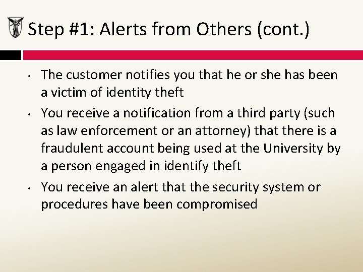 Step #1: Alerts from Others (cont. ) • • • The customer notifies you