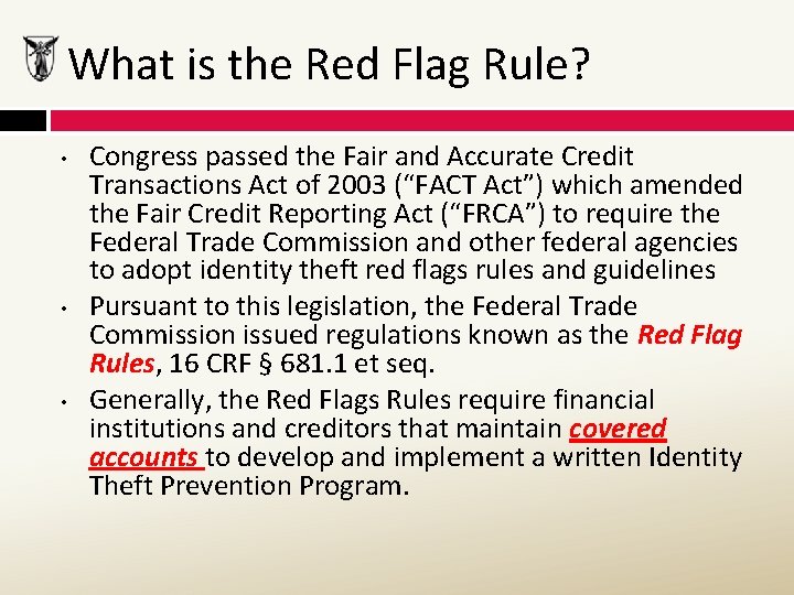 What is the Red Flag Rule? • • • Congress passed the Fair and