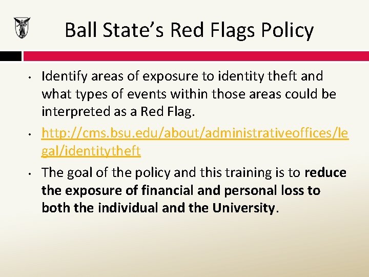 Ball State’s Red Flags Policy • • • Identify areas of exposure to identity