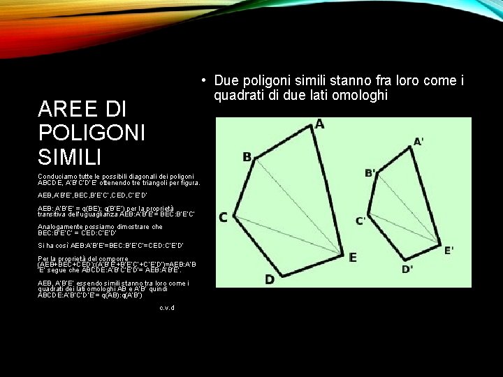  • Due poligoni simili stanno fra loro come i quadrati di due lati