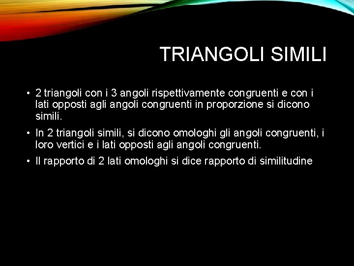 TRIANGOLI SIMILI • 2 triangoli con i 3 angoli rispettivamente congruenti e con i