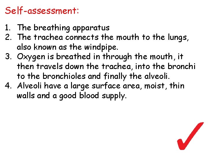 Self-assessment: 1. The breathing apparatus 2. The trachea connects the mouth to the lungs,