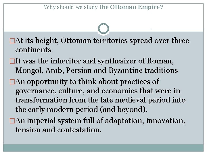 Why should we study the Ottoman Empire? �At its height, Ottoman territories spread over