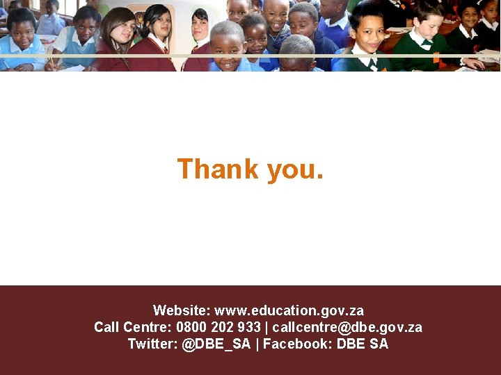 Thank you. Website: www. education. gov. za Call Centre: 0800 202 933 | callcentre@dbe.