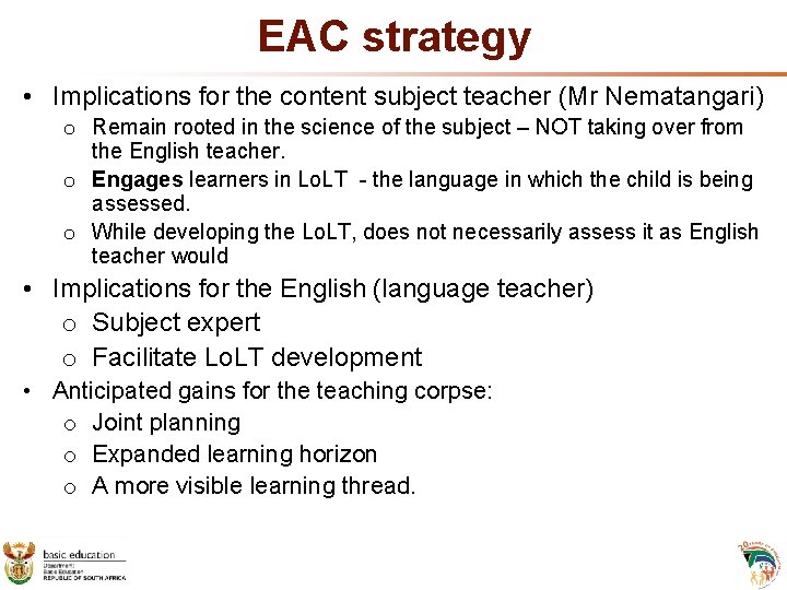EAC strategy • Implications for the content subject teacher (Mr Nematangari) o Remain rooted