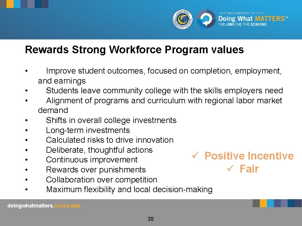 Rewards Strong Workforce Program values • • • Improve student outcomes, focused on completion,