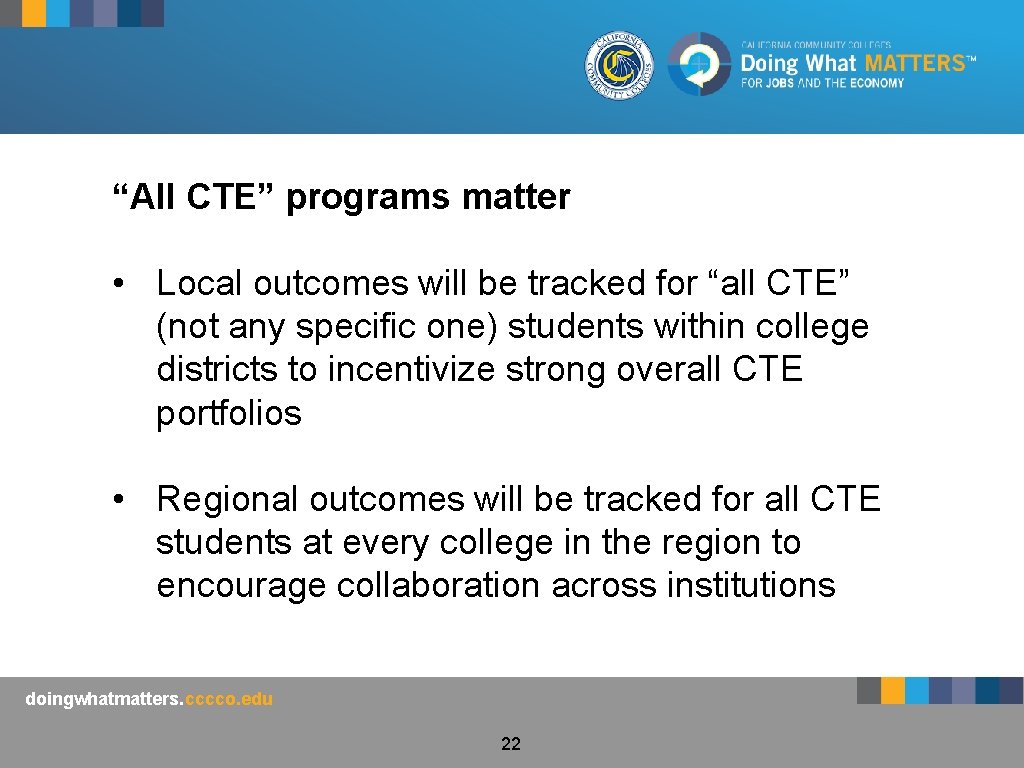 “All CTE” programs matter • Local outcomes will be tracked for “all CTE” (not