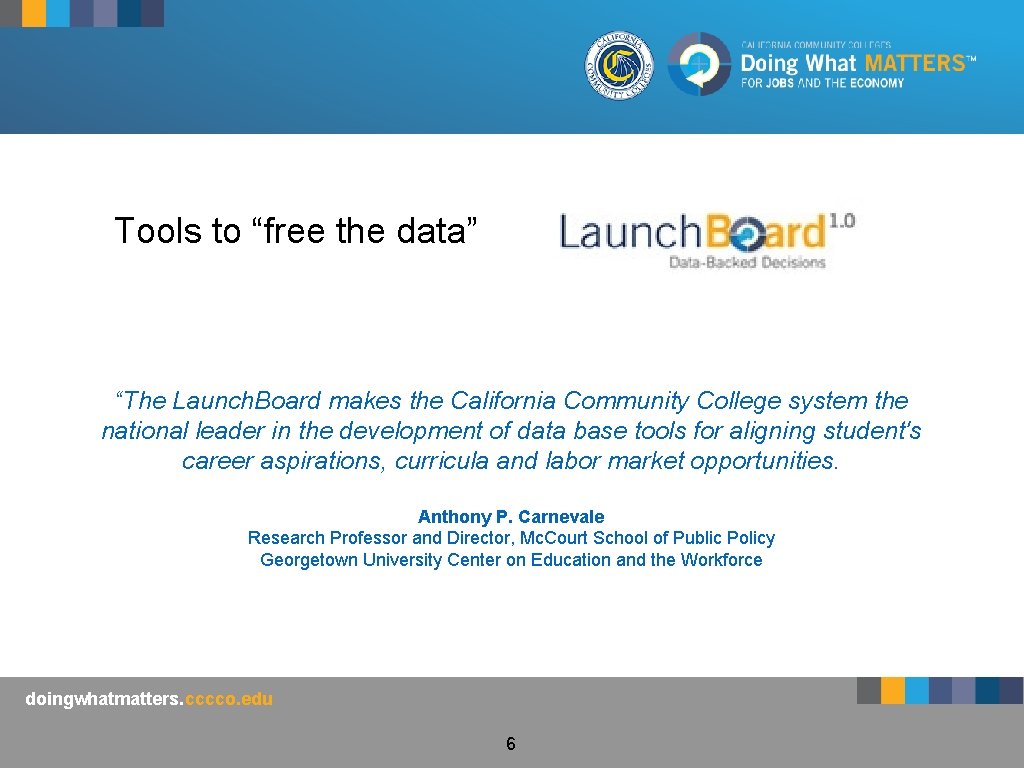 Tools to “free the data” “The Launch. Board makes the California Community College system