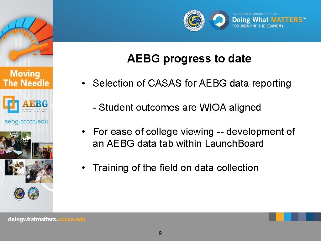 AEBG progress to date • Selection of CASAS for AEBG data reporting - Student