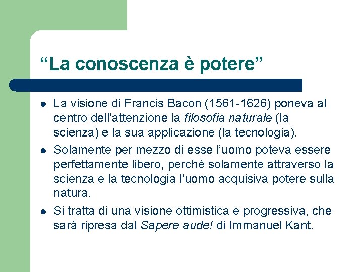 “La conoscenza è potere” l l l La visione di Francis Bacon (1561 -1626)