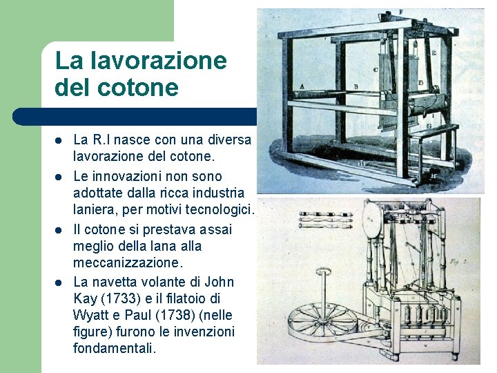 La lavorazione del cotone l l La R. I nasce con una diversa lavorazione