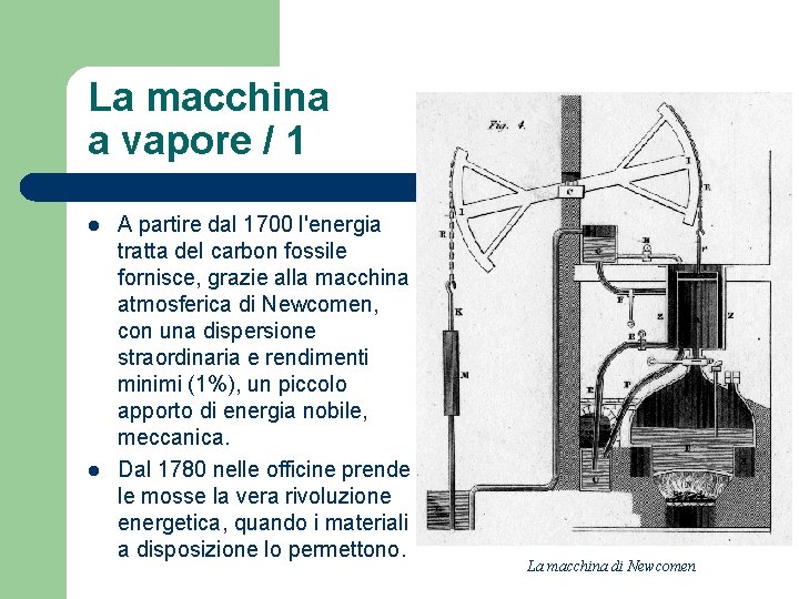 La macchina a vapore / 1 l l A partire dal 1700 l'energia tratta