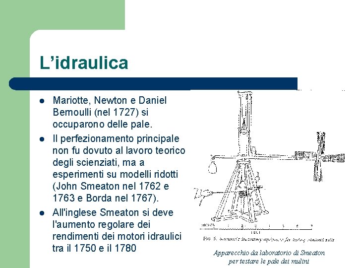 L’idraulica l l l Mariotte, Newton e Daniel Bernoulli (nel 1727) si occuparono delle
