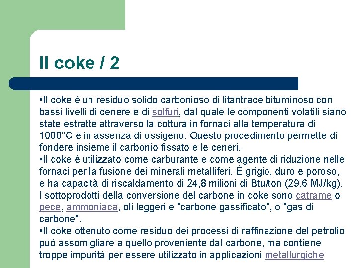 Il coke / 2 • Il coke è un residuo solido carbonioso di litantrace