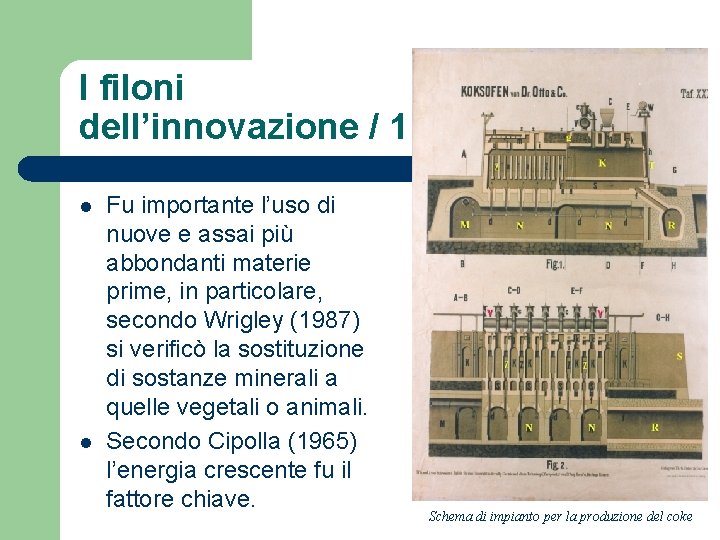 I filoni dell’innovazione / 1 l l Fu importante l’uso di nuove e assai