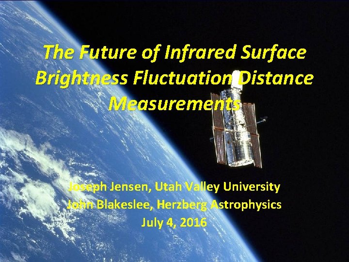 The Future of Infrared Surface Brightness Fluctuation Distance Measurements Joseph Jensen, Utah Valley University