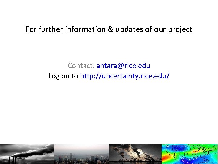 For further information & updates of our project Contact: antara@rice. edu Log on to For further information & updates of our project Contact: antara@rice. edu Log on to