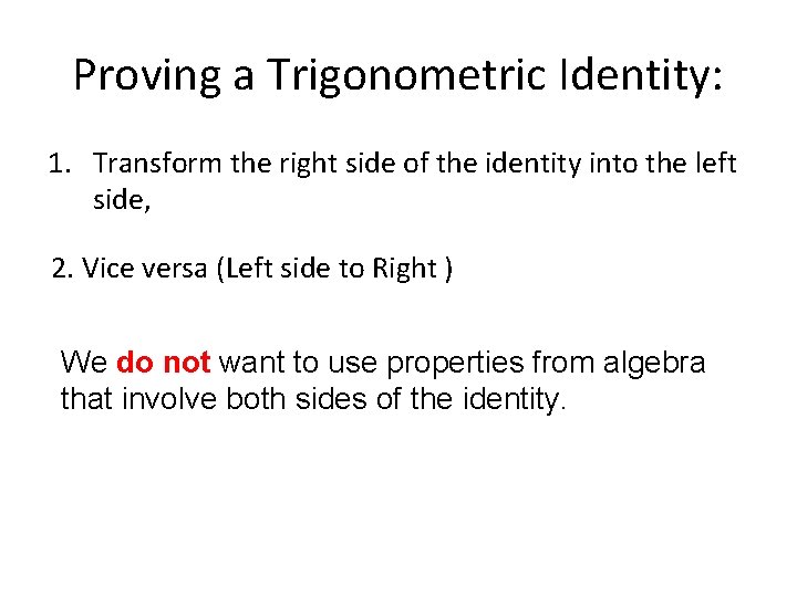 Proving a Trigonometric Identity: 1. Transform the right side of the identity into the