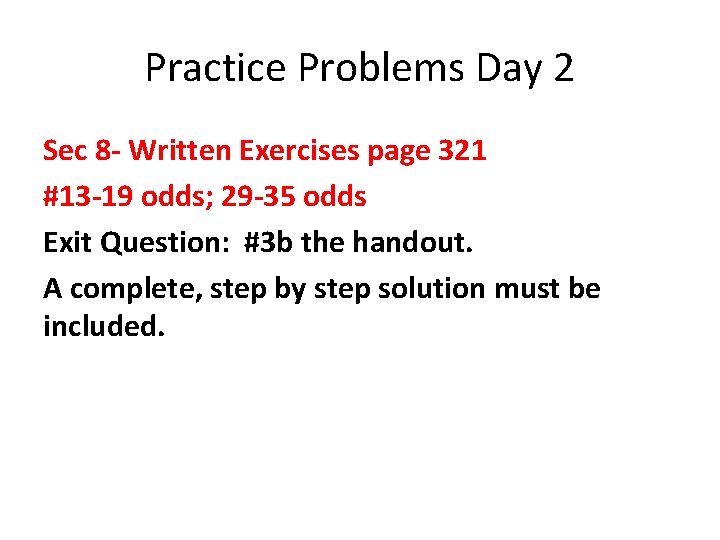 Practice Problems Day 2 Sec 8 - Written Exercises page 321 #13 -19 odds;