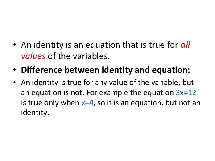  • An identity is an equation that is true for all values of