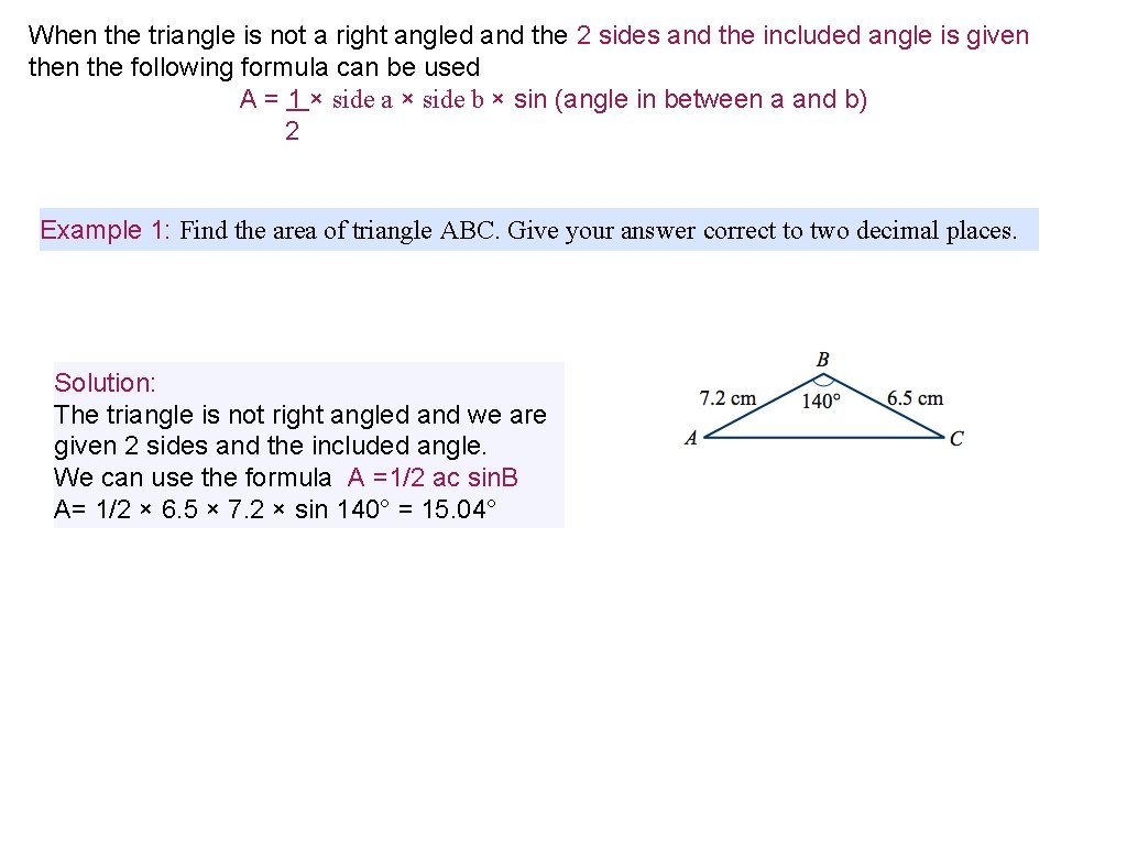 When the triangle is not a right angled and the 2 sides and the