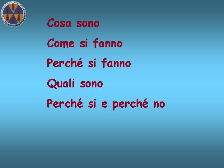 Cosa sono Come si fanno Perché si fanno Quali sono Perché si e perché