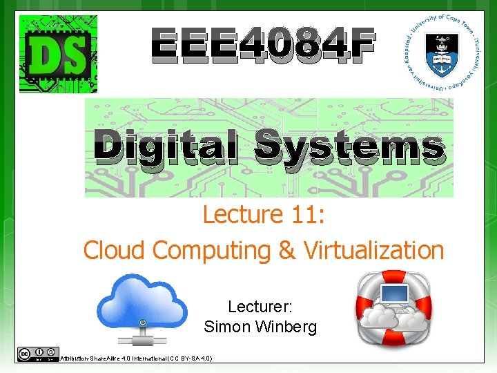 EEE 4084 F Digital Systems Lecture 11: Cloud Computing & Virtualization Lecturer: Simon Winberg