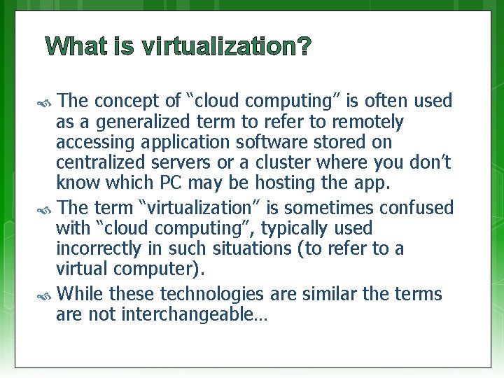 What is virtualization? The concept of “cloud computing” is often used as a generalized