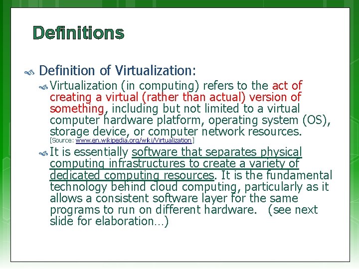 Definitions Definition of Virtualization: Virtualization (in computing) refers to the act of creating a