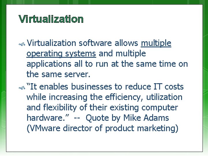Virtualization software allows multiple operating systems and multiple applications all to run at the