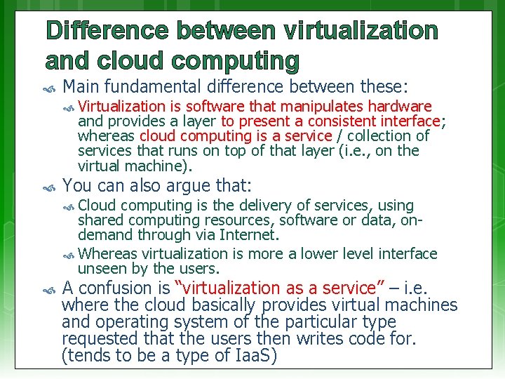 Difference between virtualization and cloud computing Main fundamental difference between these: Virtualization is software